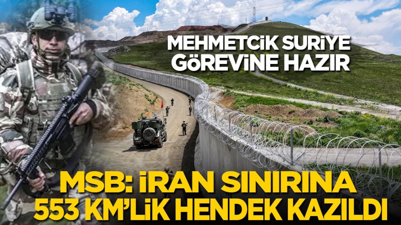 MSB: Mehmetçik Suriye görevine hazır! İran sınırına 553 km'lik hendek kazıldı