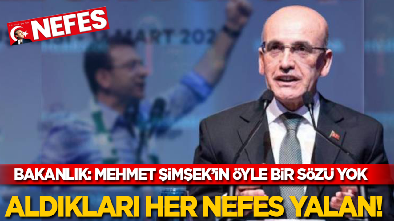 Bakanlık: Mehmet Şimşek'in öyle bir sözü yok! Aldıkları her nefes yalan...