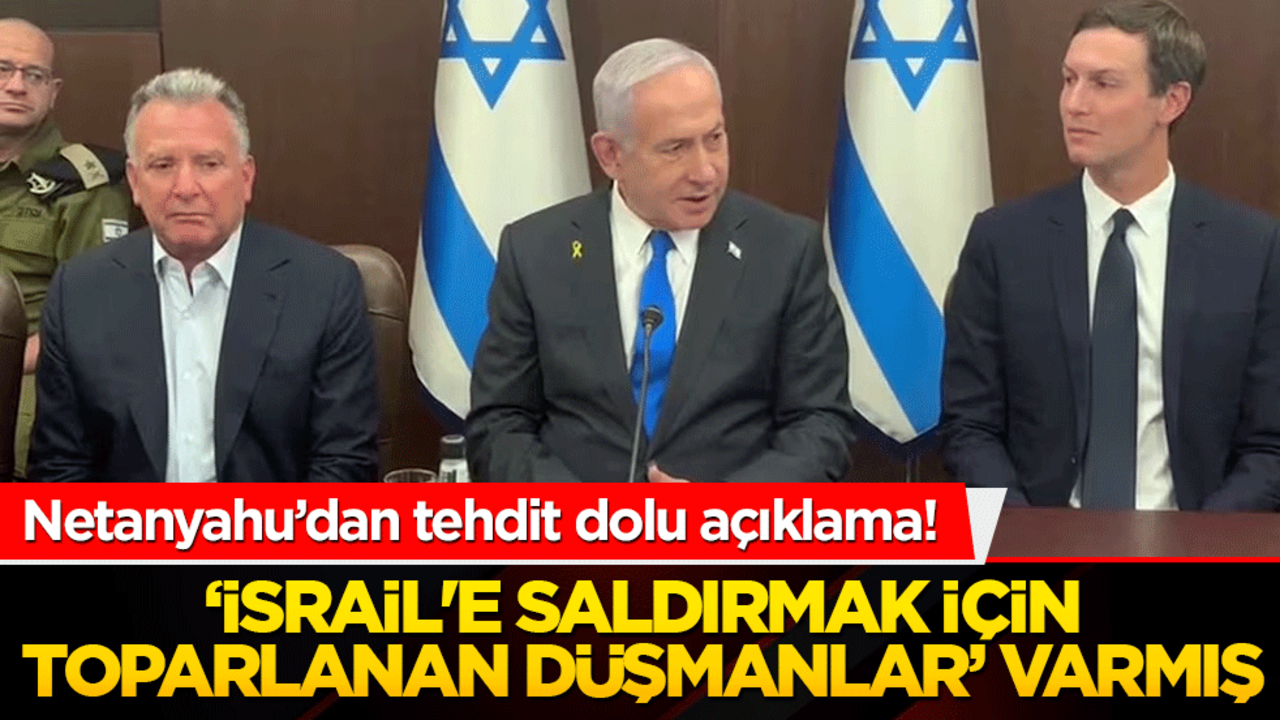 Netanyahu pislik yapmaya başladı! ‘İsrail'e saldırmak için toparlanan düşmanlar’ varmış