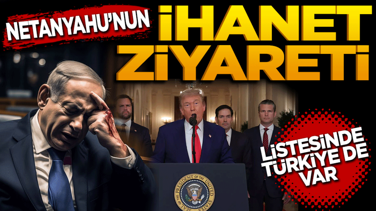 Netanyahu’nun ihanet ziyareti! Listesinde Türkiye’de var