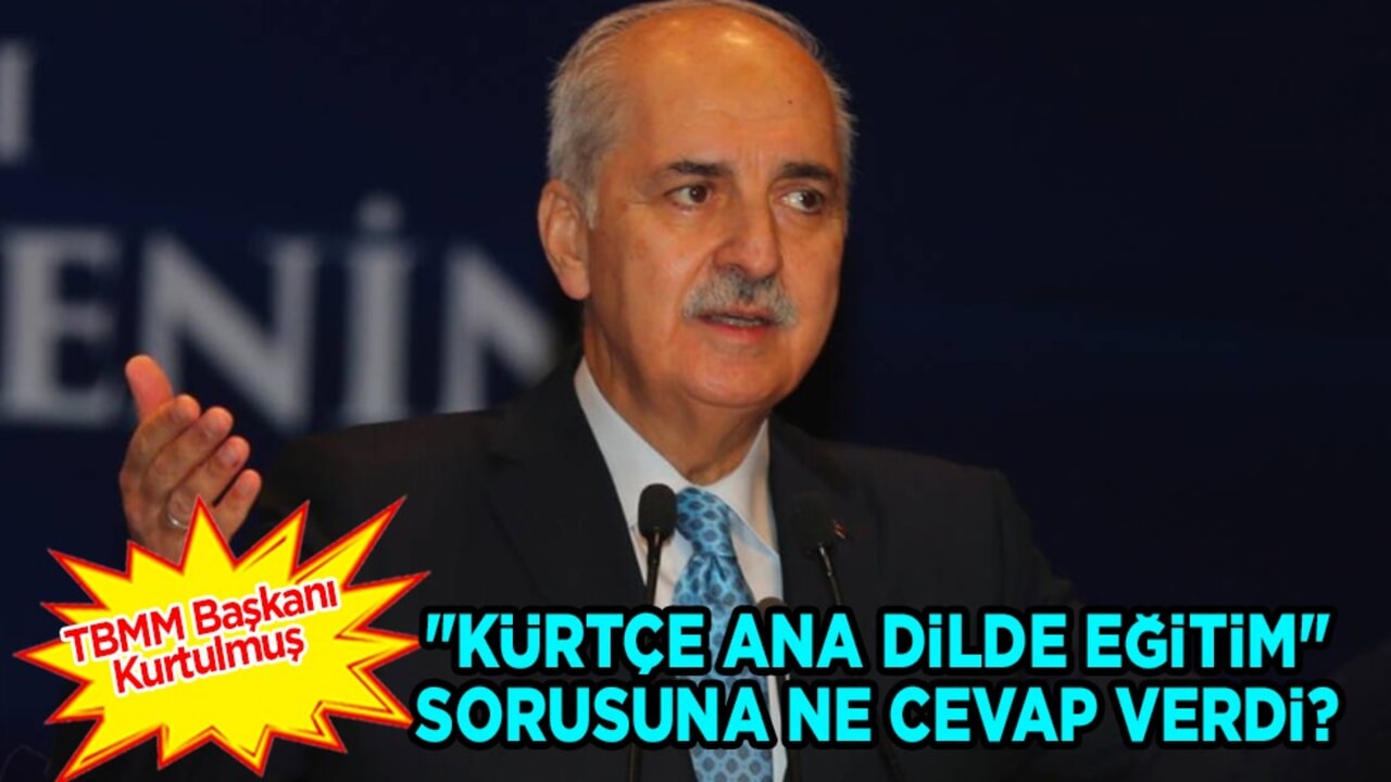 Numan kurtulmuş, 'Kürtçe ana dilde eğitim' sorusuna ne cevap verdi?