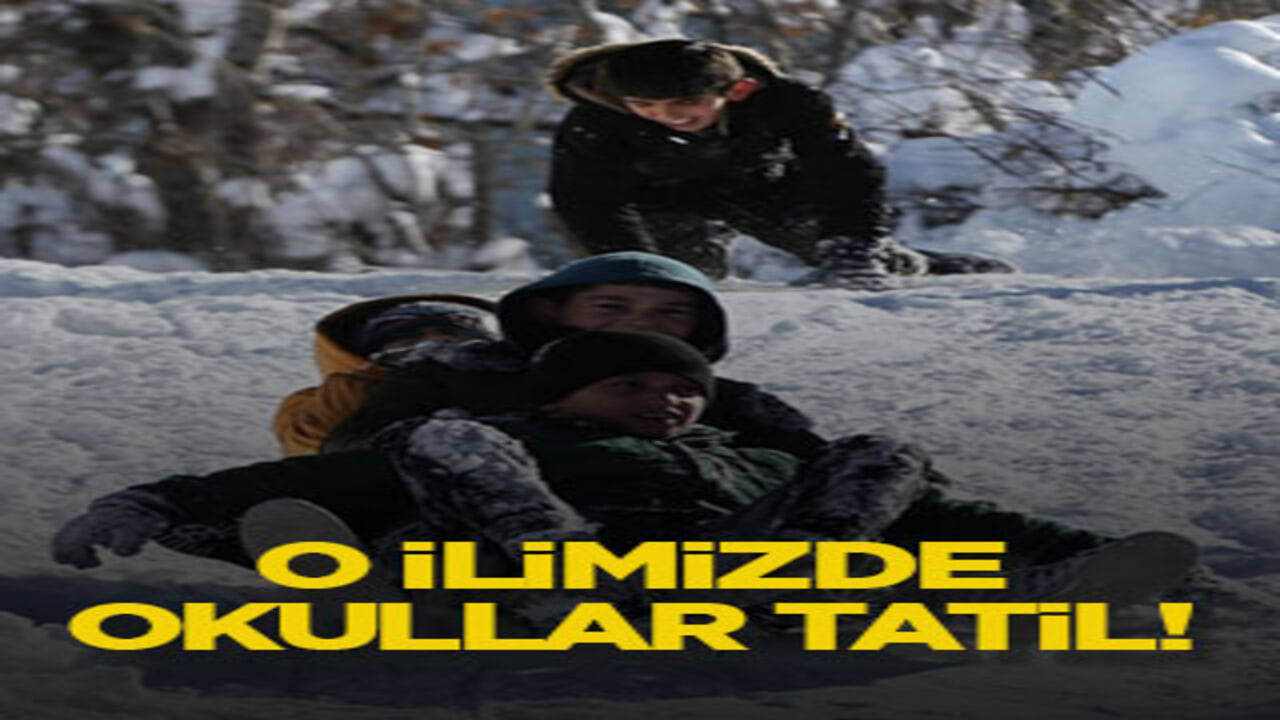 O ilimizde okullar tatil!