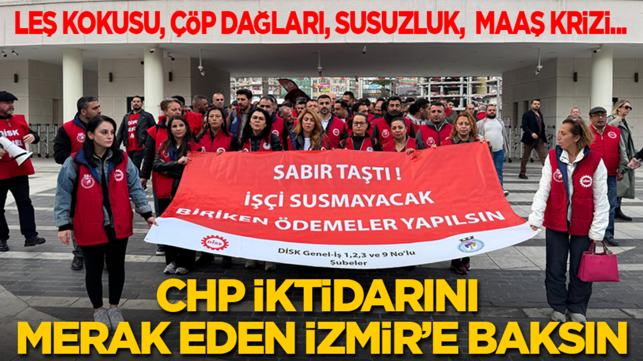 Olası bir CHP iktidarını merak eden varsa İzmir'e baksın! Leş kokusu, çöp dağları, akmayan sular, maaş krizi...