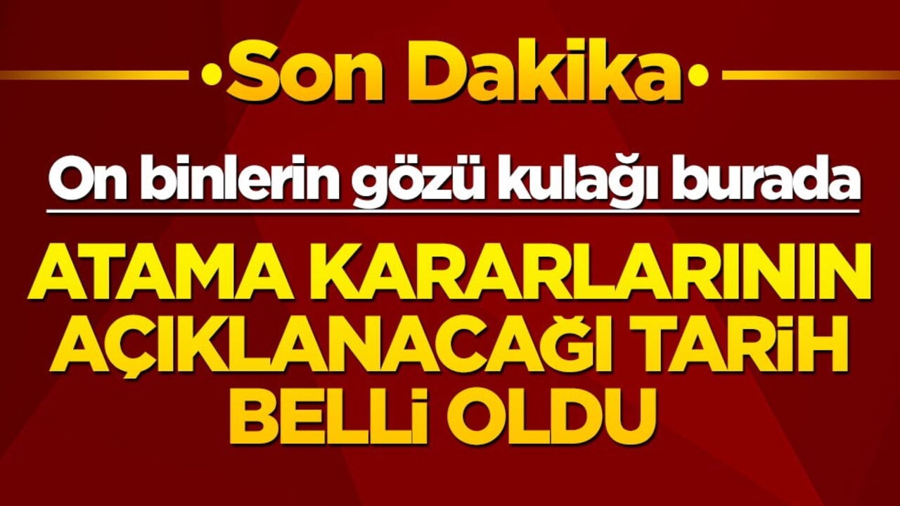 On binlerce öğretmenin gözü kulağı burada! Atama kararlarının açıklanacağı tarih belli oldu