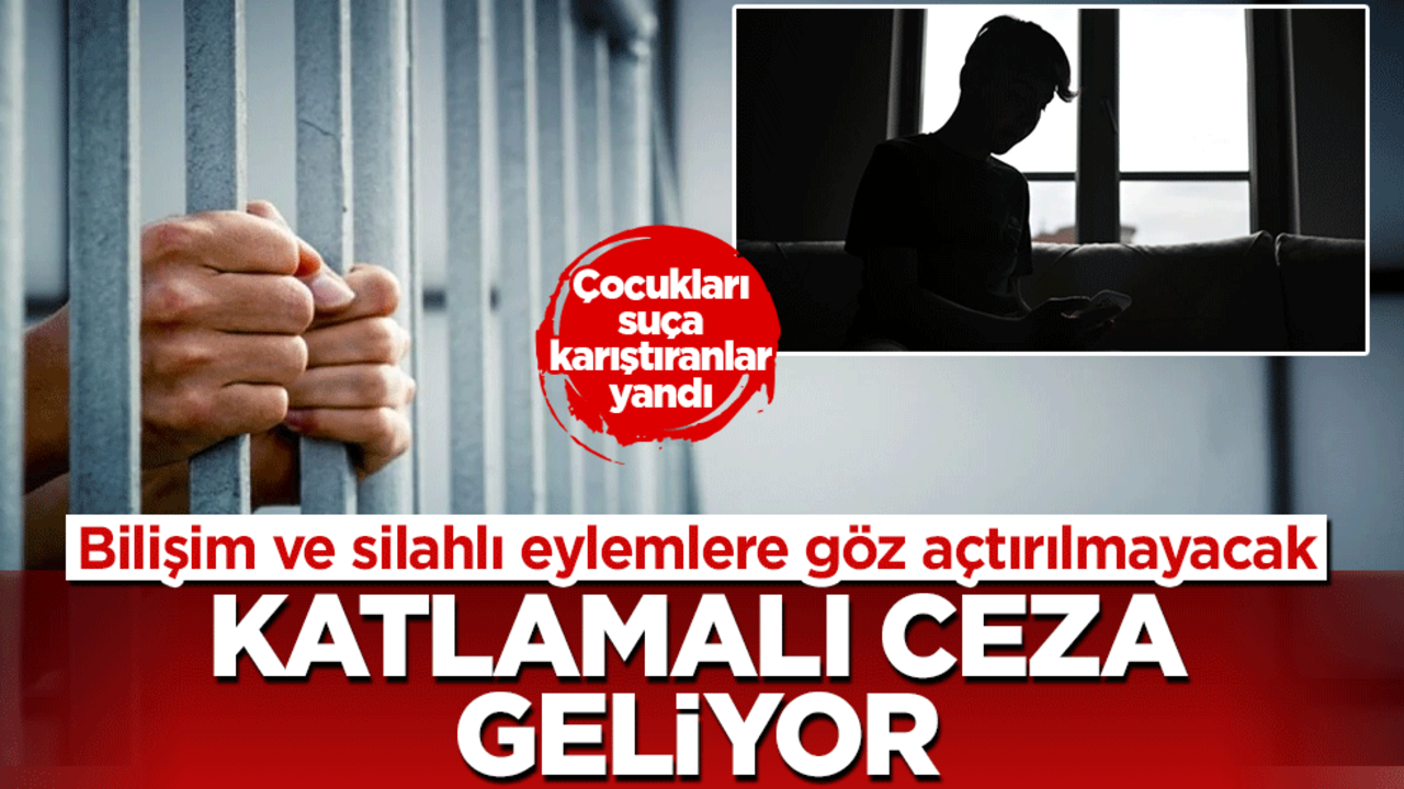 Çocukları suça karıştırana ağır ceza: 11. Yargı paketi hazır! Bilişim ve silahlı eylemlere göz açtırılmayacak