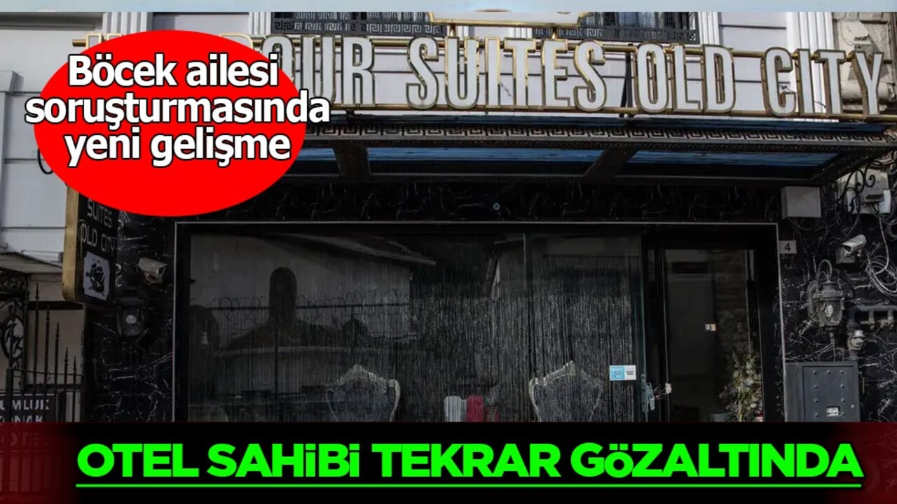 Otel sahibi tekrar gözaltına alındı! Tatil faciasında yeni gelişme: Böcek ailesi soruşturması...