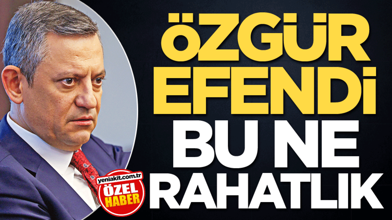 Özgür efendi bu ne rahatlık