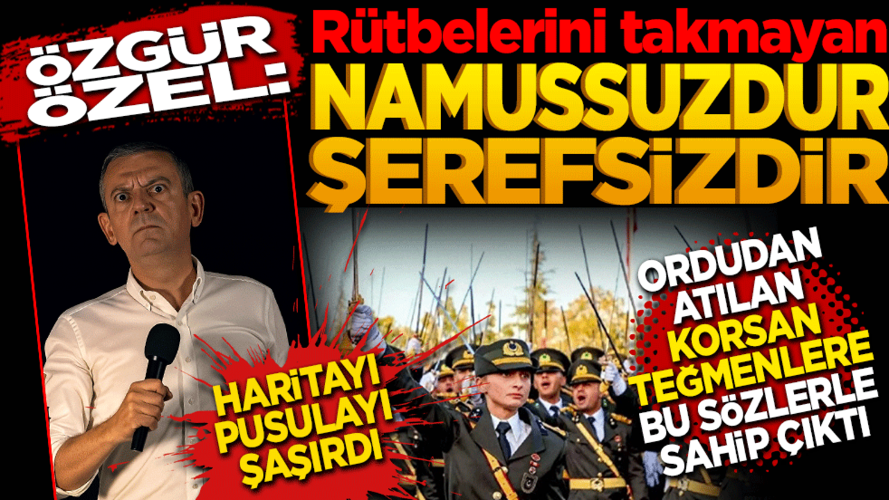 Özgür Özel: Rütbelerini takmayan namussuzdur, şerefsizdir! Ordudan atılan korsan teğmenlere bu sözlerle sahip çıktı