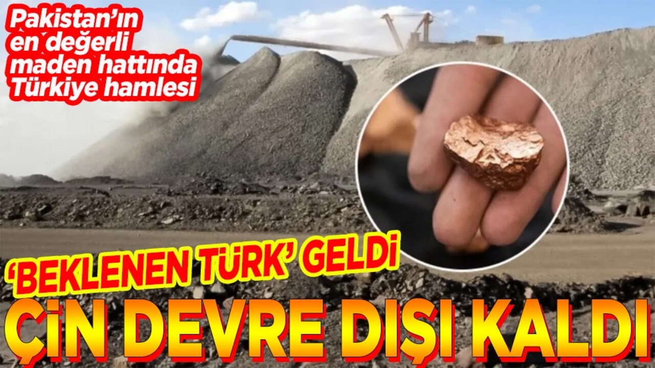 Pakistan’ın en değerli maden hattında Türkiye hamlesi Çin devre dışı kaldı