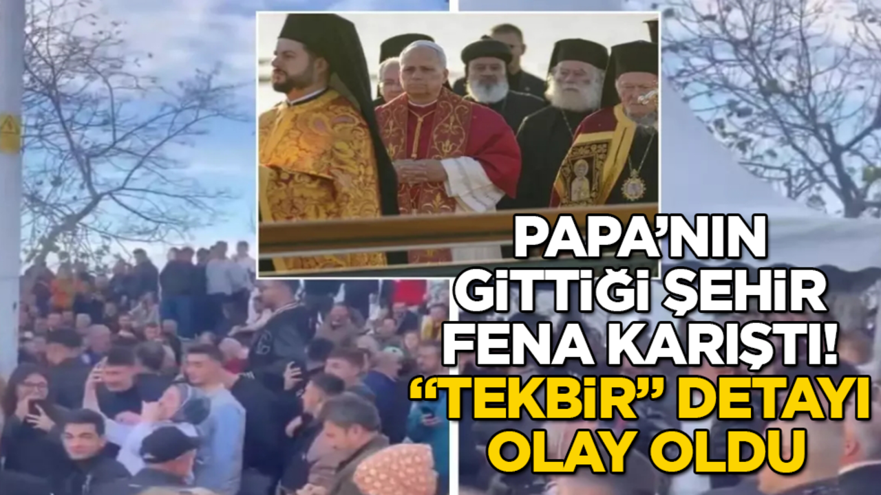 Papa’nın gittiği şehir fena karıştı! "Tekbir" detayı olay oldu
