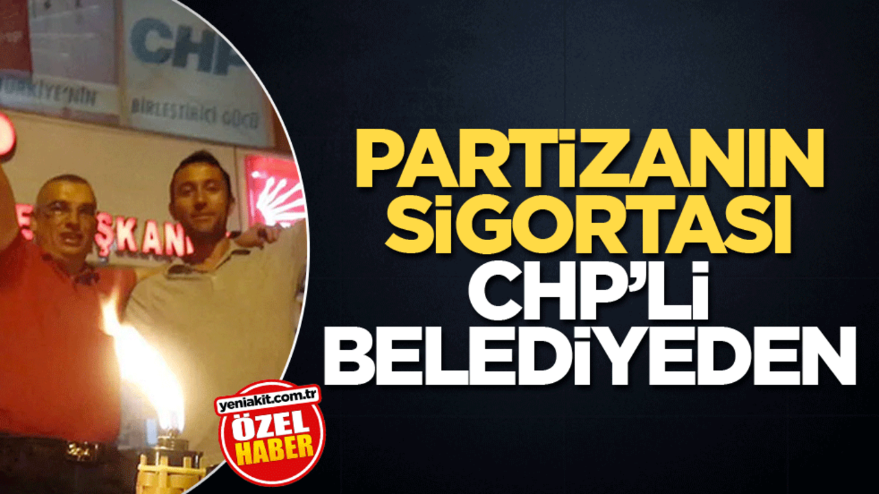 Partizanın sigortası CHP’li belediyeden