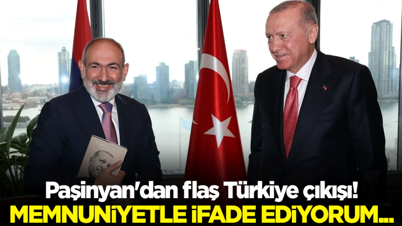 Paşinyan'dan flaş Türkiye çıkışı! Memnuniyetle ifade ediyorum...