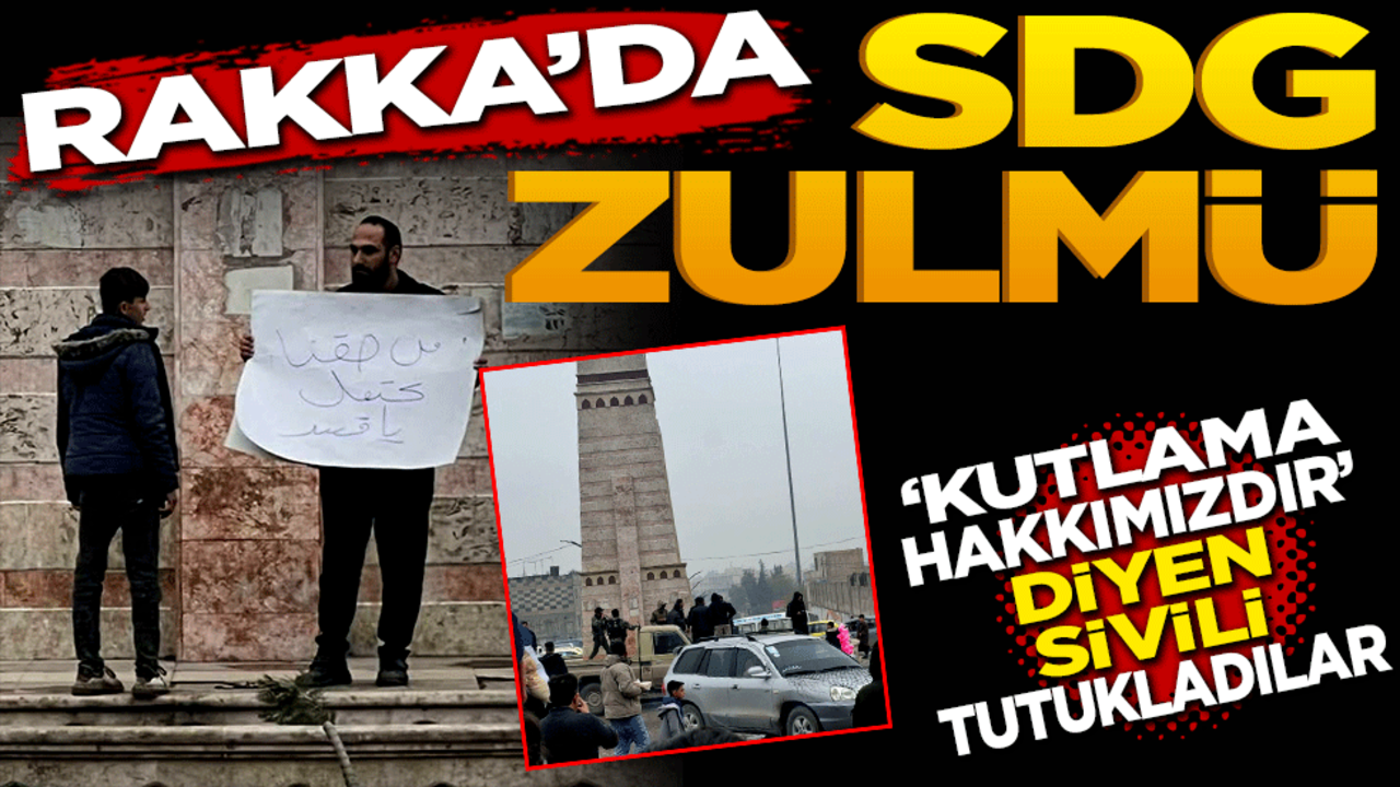 Rakka’da SDG zulmü! "Kutlama Hakkımızdır" Diyen sivile gözaltı!