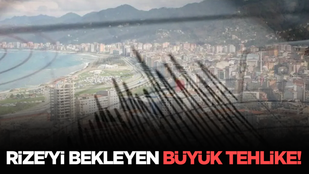 Rize'yi bekleyen büyük tehlike! 6.6 büyüklüğünde deprem!