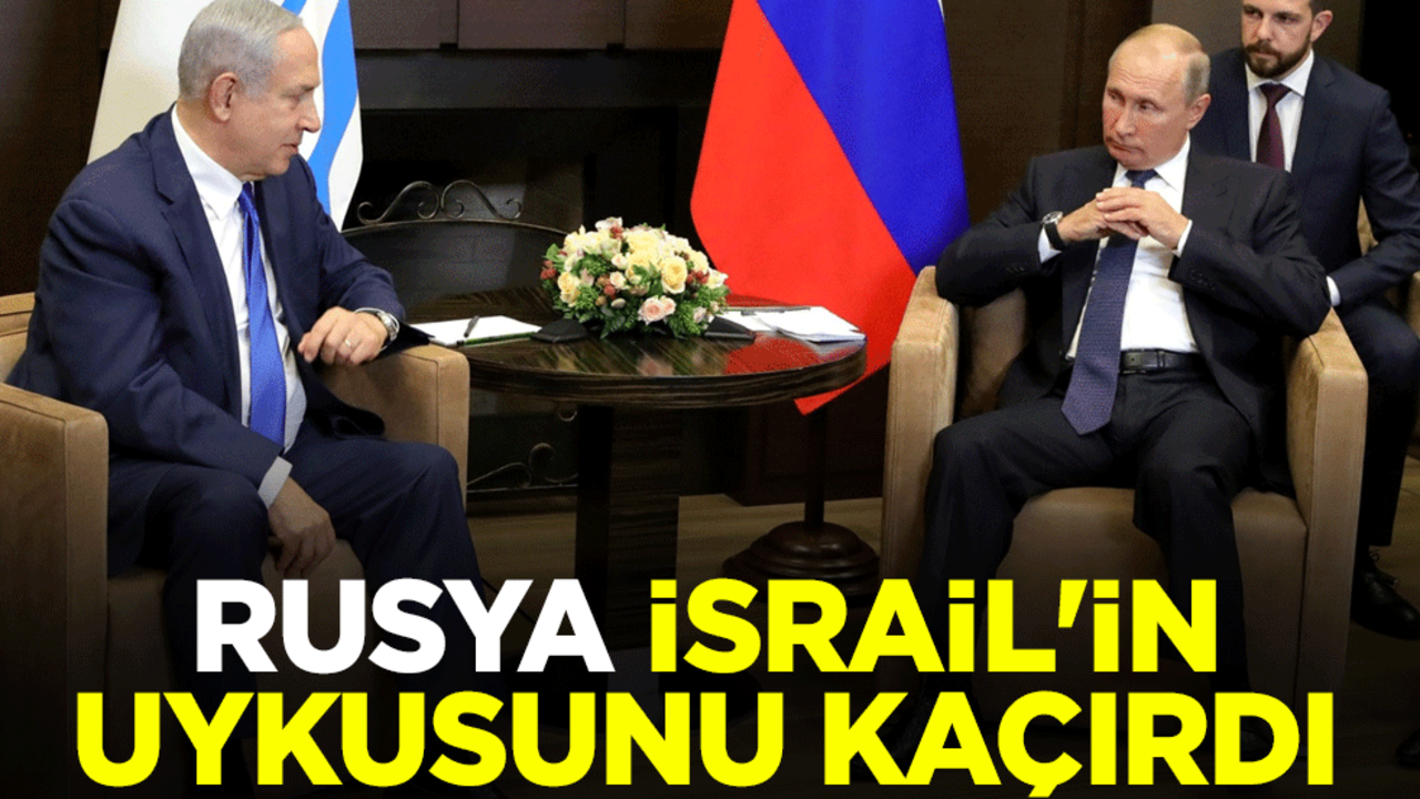 Rusya, İsrail'in uykusunu kaçırdı