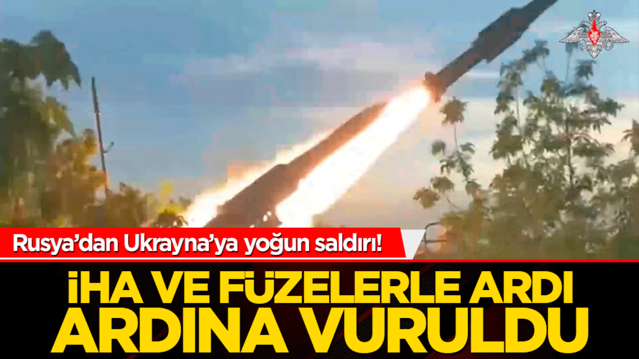 Rusya’dan Ukrayna’ya yoğun saldırı! İHA ve füzelerle ardı ardına vuruldu