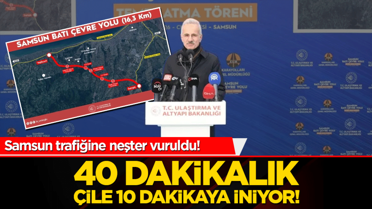 Samsun trafiğine neşter vuruldu! 40 dakikalık çile 10 dakikaya iniyor!