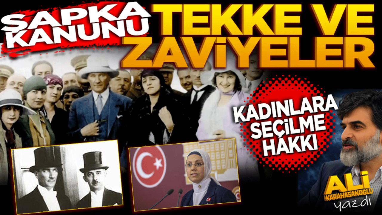 Şapka, tekke ve zaviyeler.. Kadınlara seçilme hakkı..