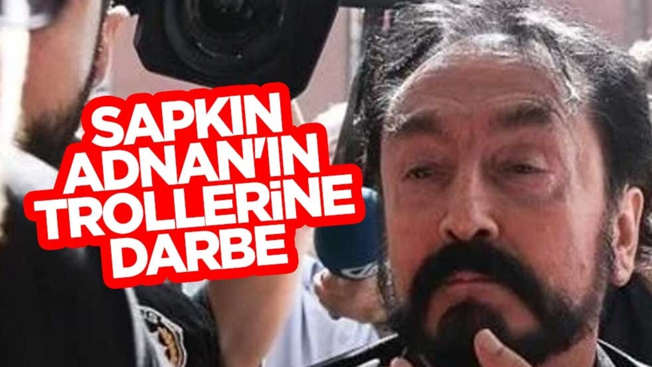 Sapkın Adnan Oktar'ın trollerine darbe