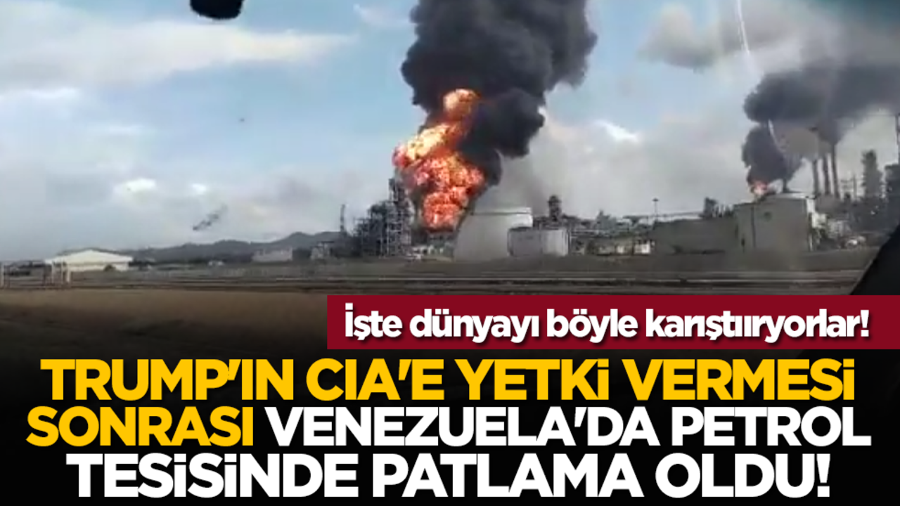 Sarı Şeytan Trump'ın CIA'ye yetki vermesi sonrası Venezuela'da petrol tesisinde patlama oldu!