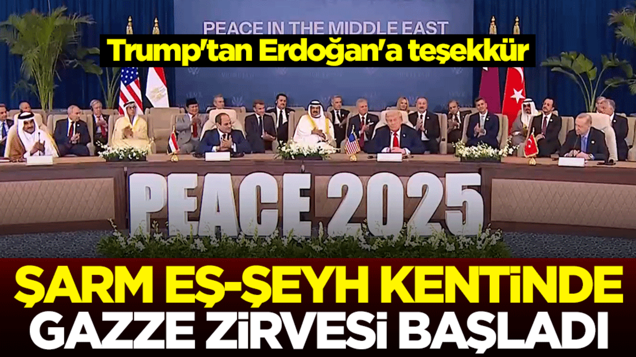 Şarm eş-Şeyh kentinde Gazze Zirvesi başladı! Trump'tan Erdoğan'a teşekkür