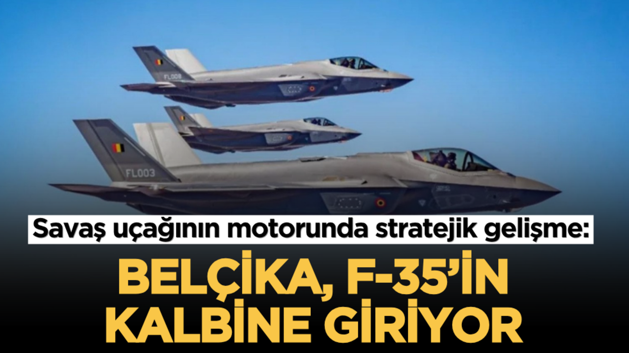 Savaş uçağının motorunda stratejik gelişme: Belçika, F-35’in kalbine giriyor