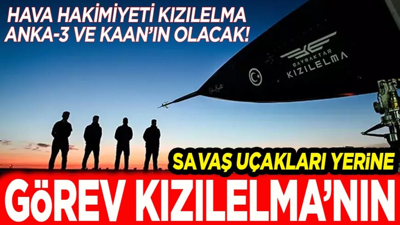 Savaş uçakları yerine görev KIZILELMA’nın