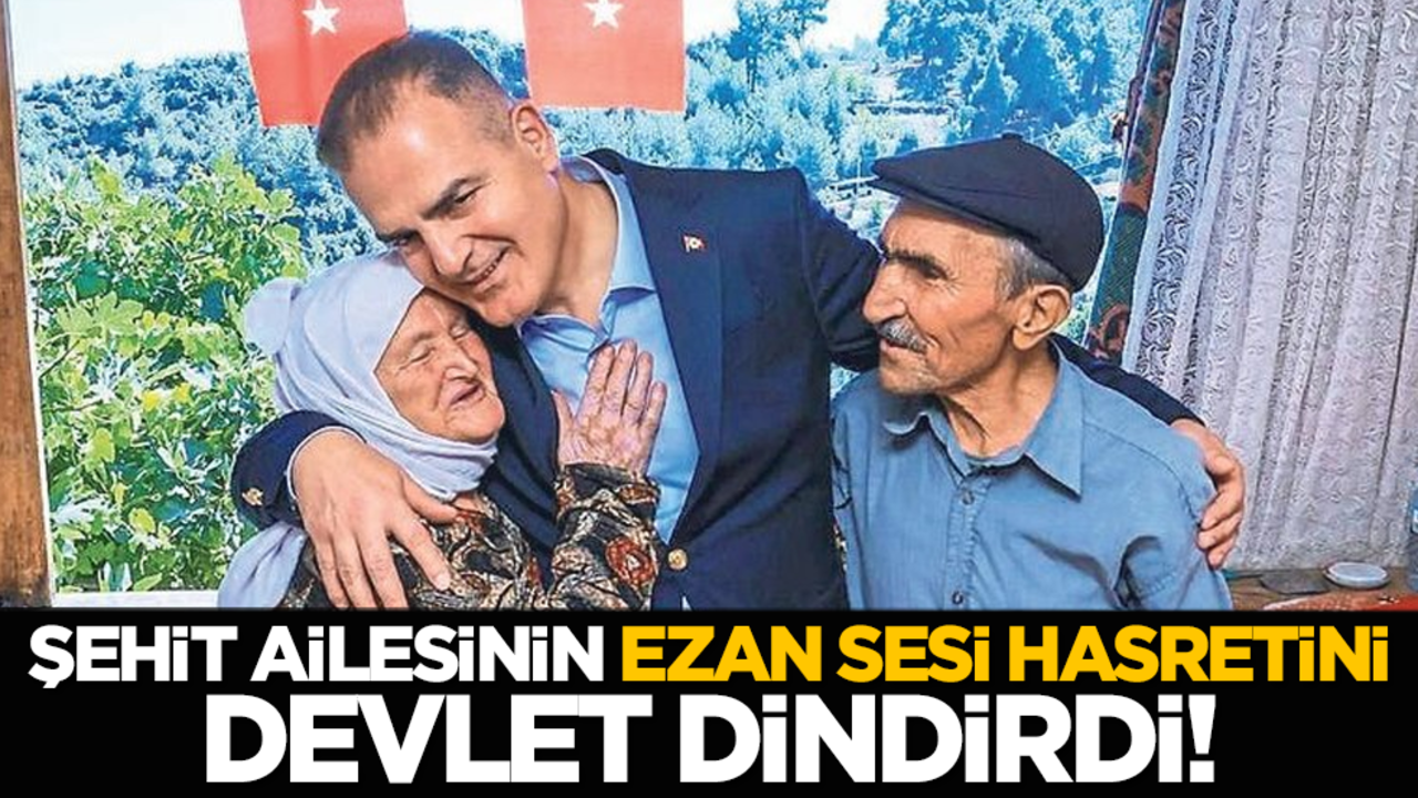Şehit ailesinin ezan sesi hasretini devlet dindirdi!
