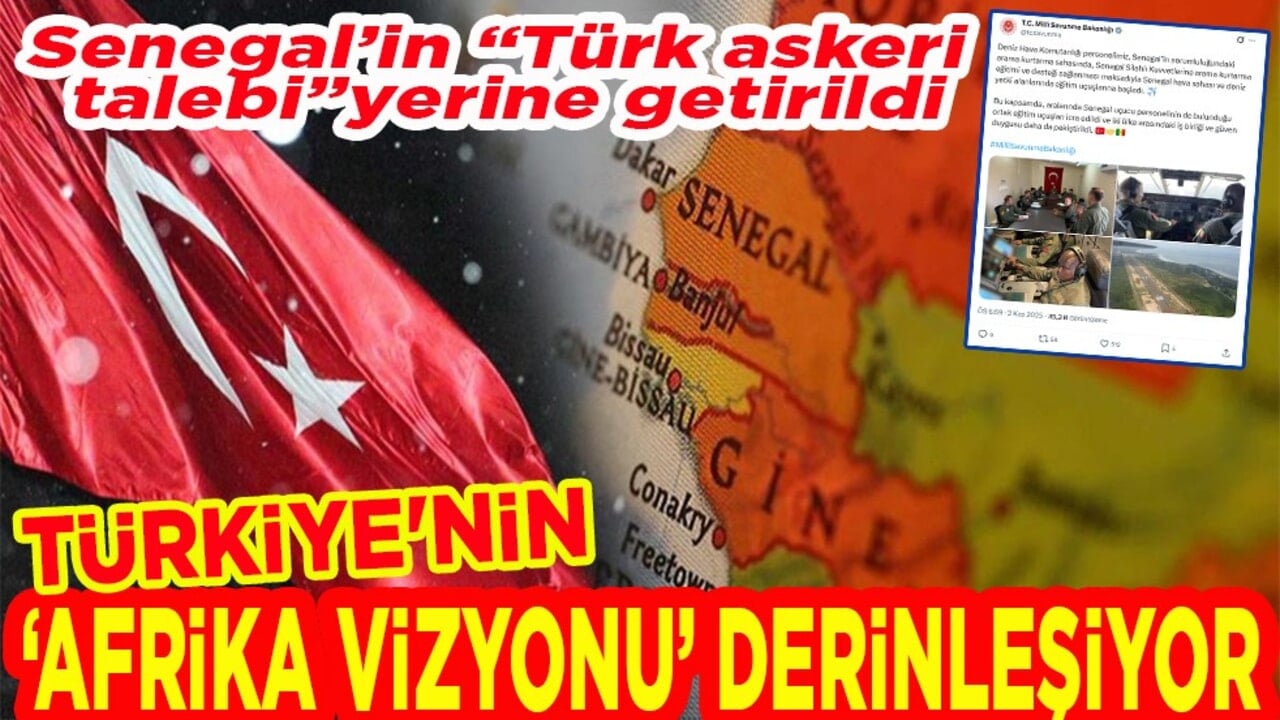 Senegal’in "Türk askeri talebi" yerine getirildi. Türkiye’nin Afrika vizyonu derinleşiyor