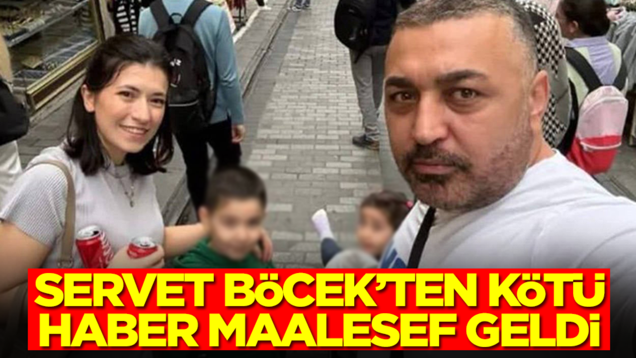 Servet Böcek'ten kahreden haber geldi!