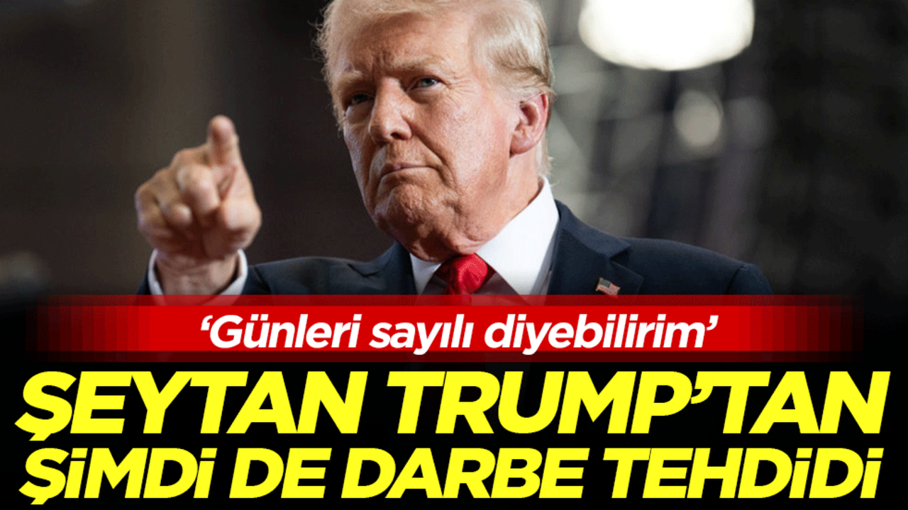 Şeytan Trump'tan şimdi de darbe tehdidi: ‘Günleri sayılı diyebilirim’