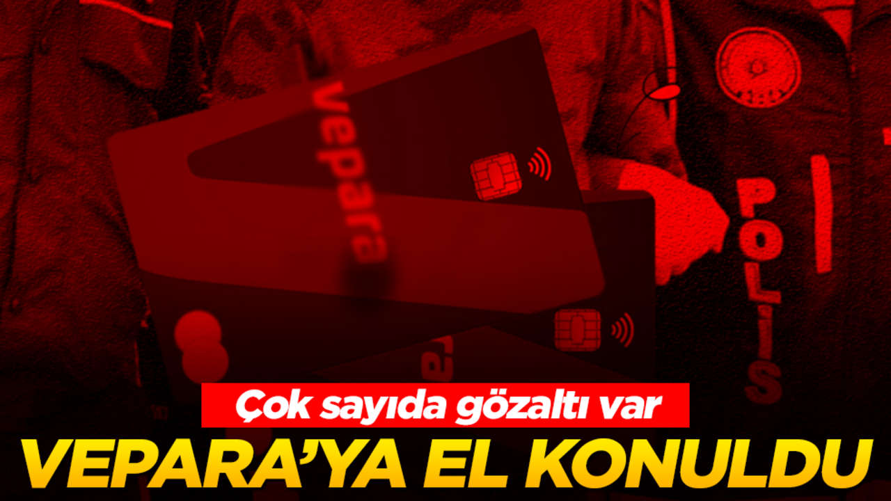 Sıcak saatler: VEPARA'ya el konuldu! Çok sayıda gözaltı var