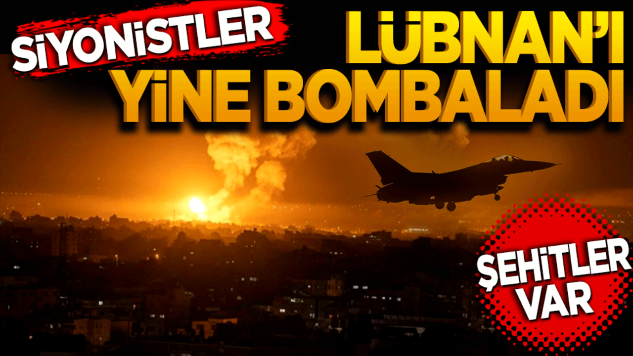 Siyonistler Lübnan’ı yine bombaladı! Şehitler var