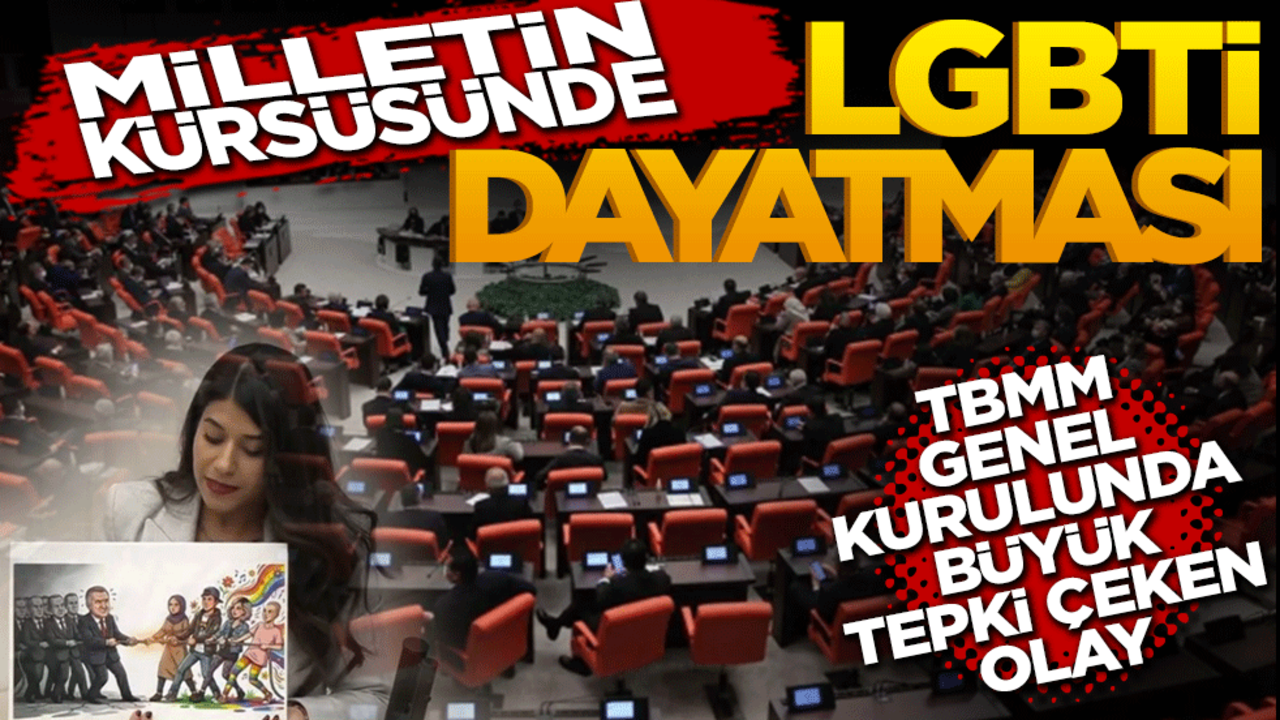 Skandal Propaganda! Milletin Kürsüsünde LGBTİ Dayatması TBMM Genel Kurulu’nda büyük tepki çeken olay!