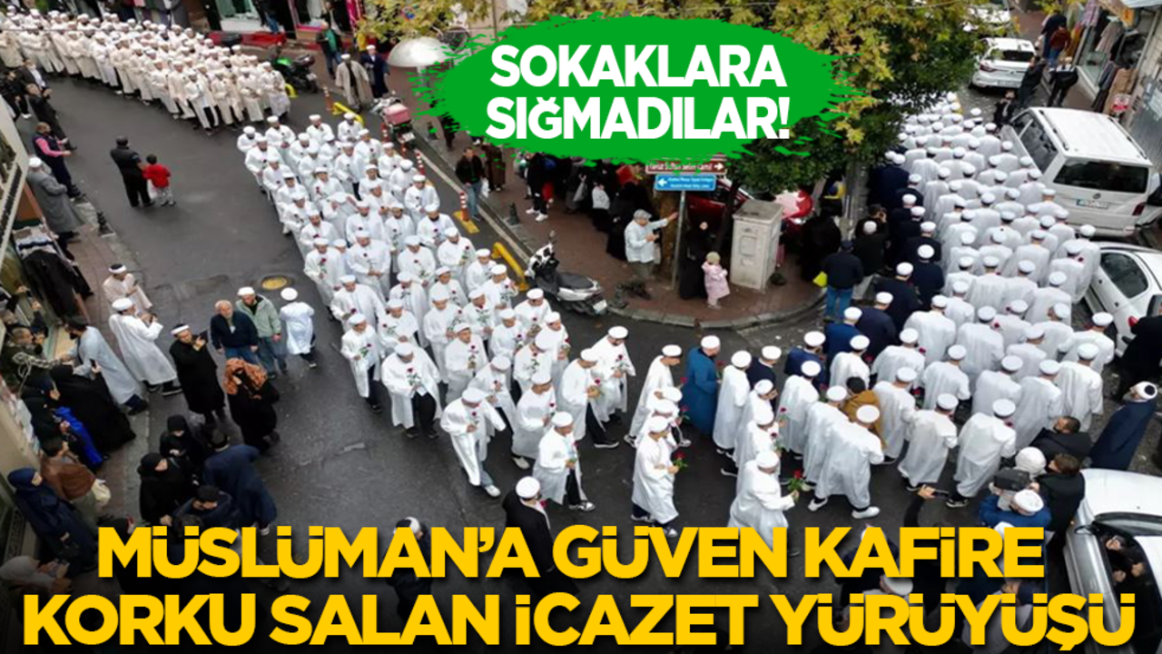 Sokaklara sığmadılar! Müslüman’a güven kafire korku salan icazet yürüyüşü