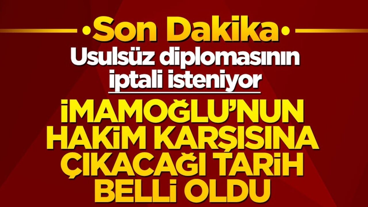 Son dakika! İmamoğlu'nun hakim karşısına çıkacağı tarih belli oldu: Usulsüz diplomasının iptali isteniyor