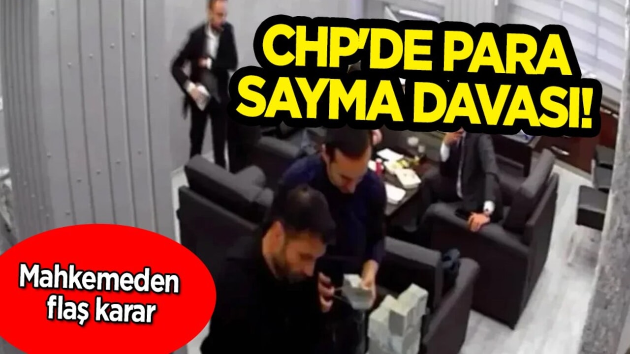 Soruşturma kararı! CHP'de para sayma soruşturması: Mahkemeden flaş karar