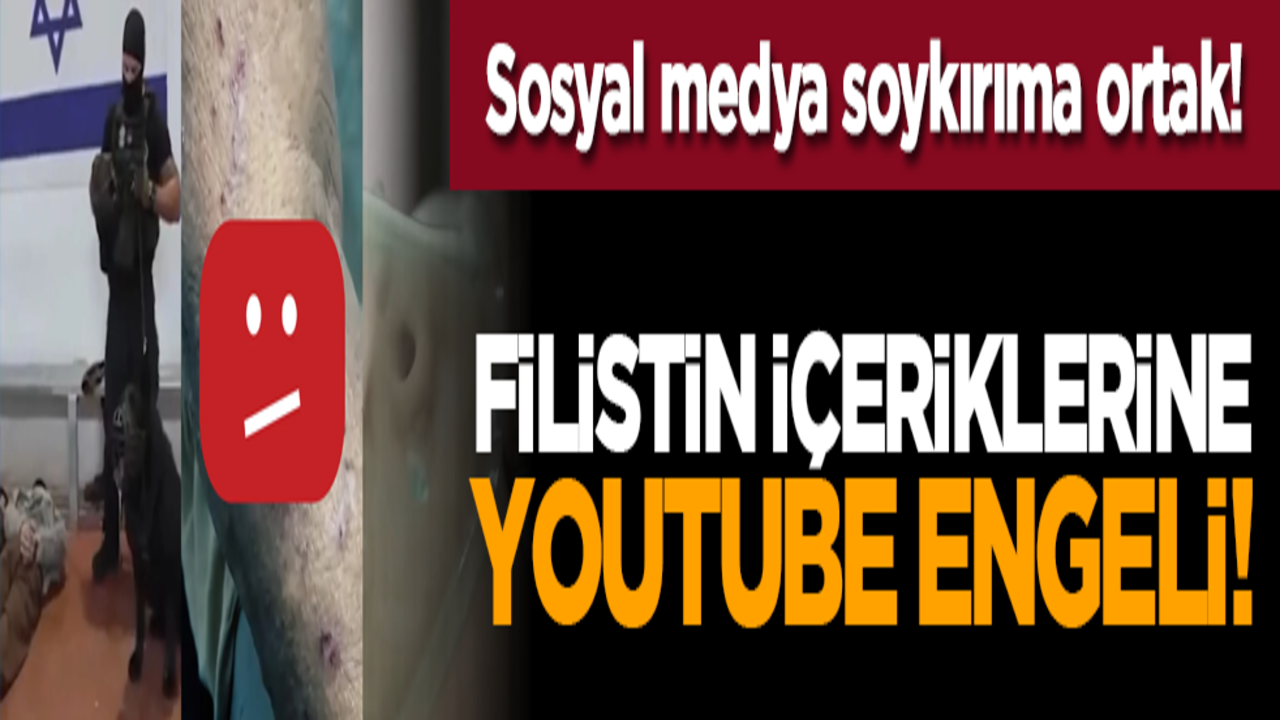 Sosyal medya soykırıma ortak! Filistin içeriklerine YouTube engeli!