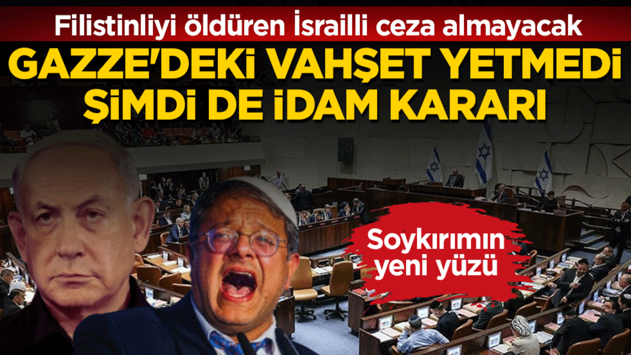 Eli kanlı Netanyahu ve destekçisi durmuyor: Gazze'deki vahşet yetmedi şimdi de idam kararı çıkarılıyor