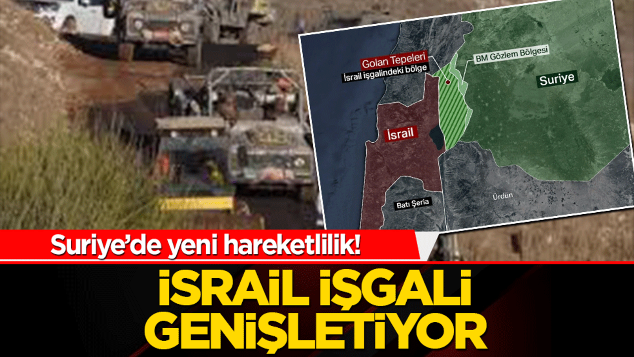Suriye’de yeni hareketlilik! İsrail işgali genişletiyor
