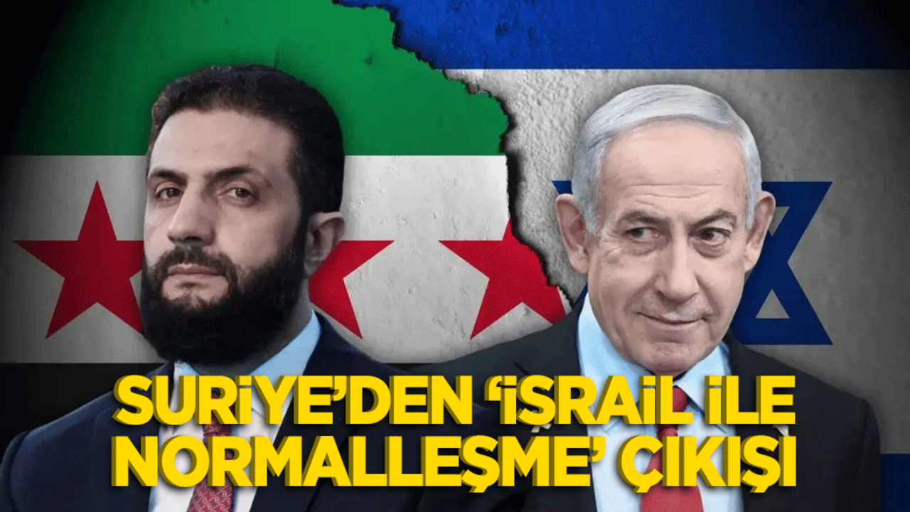 Suriye'den İsrail hamlesi! Ahmed Şara yönetiminden normalleşme sinyali mi geliyor?