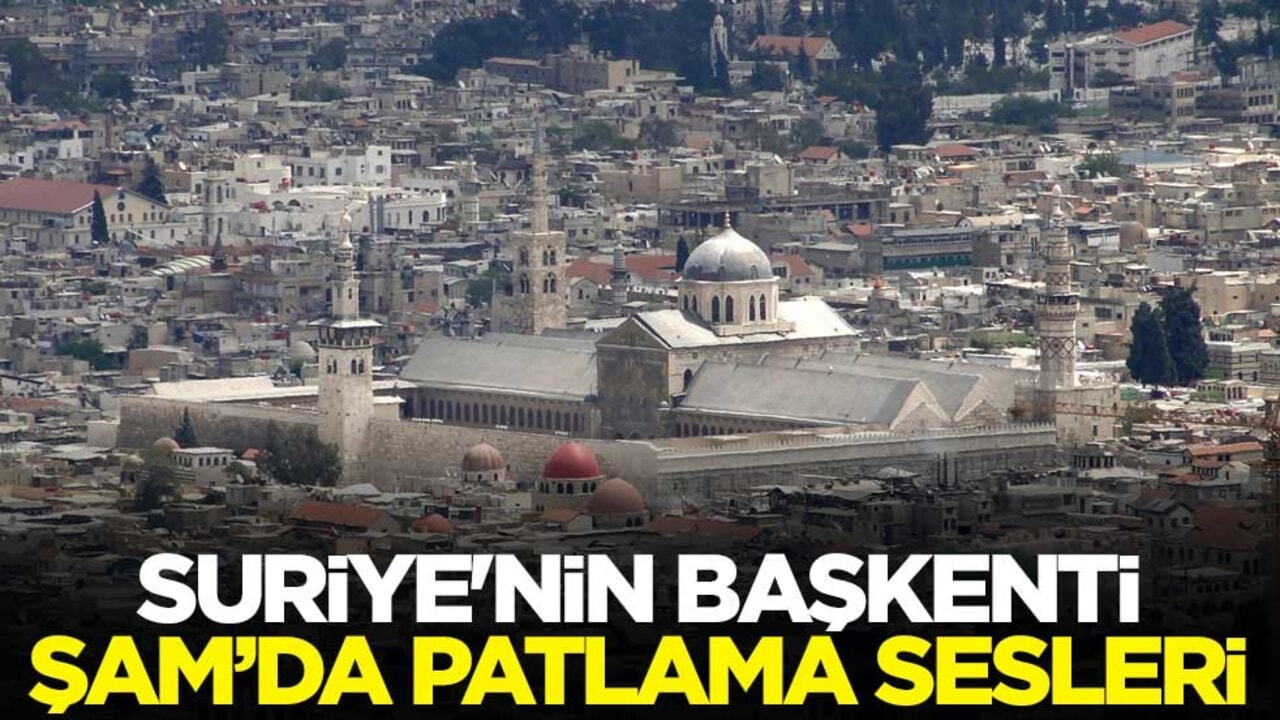 Suriye'nin başkenti Şam’da patlama sesleri