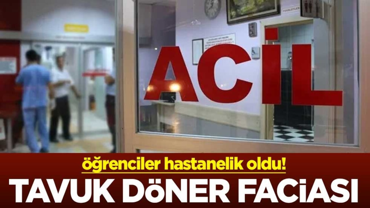 Tavuk döner faciası! Öğrenciler hastanelik oldu