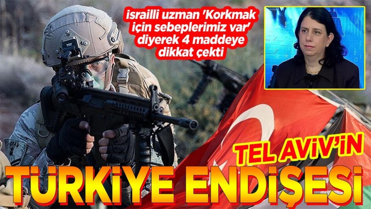 Tel Aviv'in Türkiye endişesi