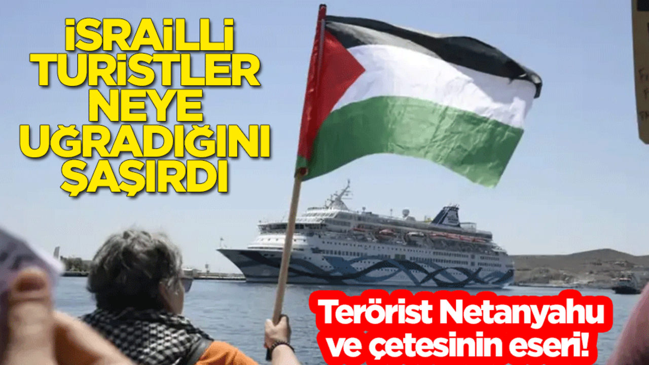 Terörist Netanyahu ve çetesinin eseri! İsrailli turistler neye uğradığını şaşırdı