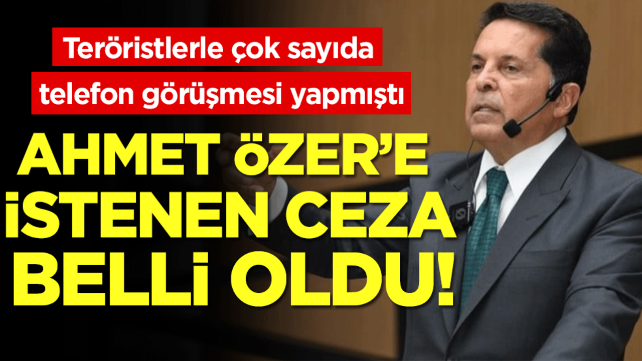 Teröristlerle çok sayıda telefon görüşme yapmıştı: Ahmet Özer'e istenen ceza belli oldu!