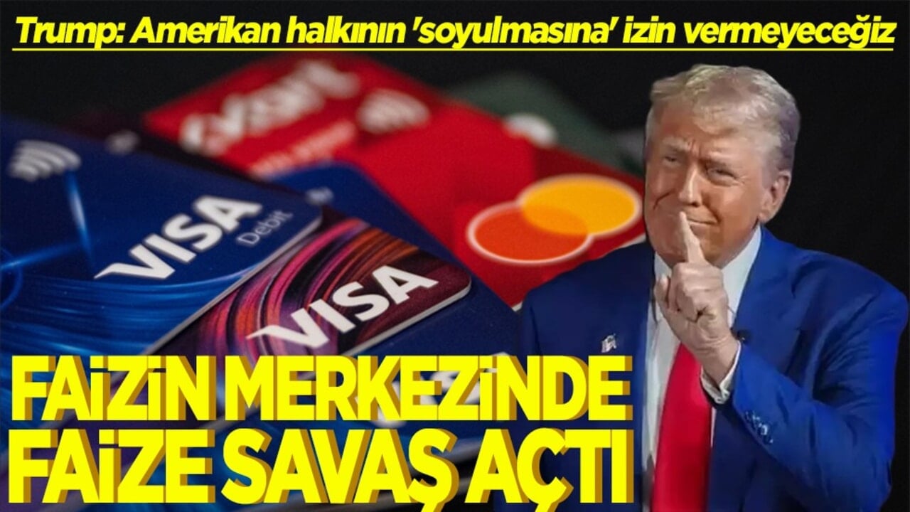 Trump: Amerikan halkının 'soyulmasına' artık izin vermeyeceğiz Faizin merkezinde faize savaş açtı