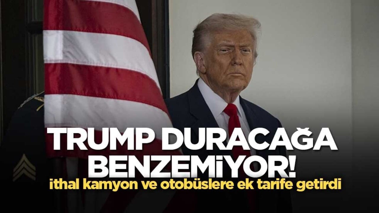 Trump duracağa benzemiyor! İthal kamyon ve otobüslere ek tarife getirdi