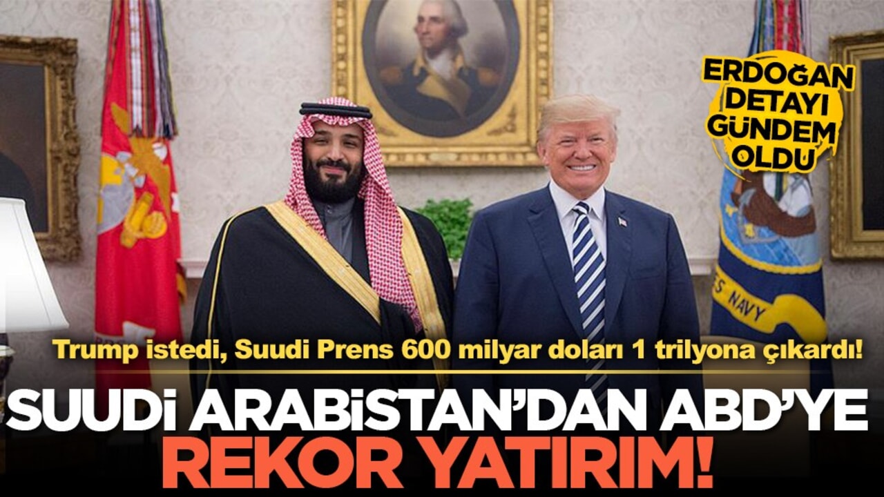 Trump, Suudi Veliaht Prensi’ni 1 trilyon dolarlık yatırım sözüne ikna etti