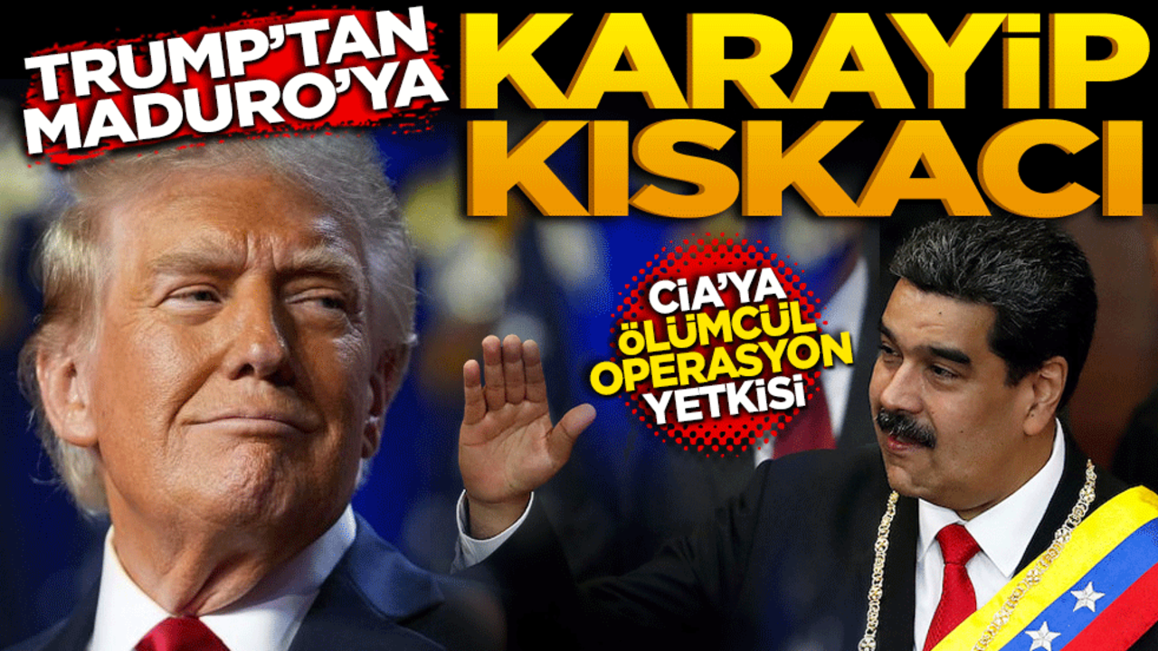 Trump’dan Maduro’ya Karayip kıskacı! CIA’ya "ölümcül operasyon" yetkisi verildi
